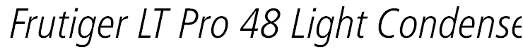 Frutiger LT Pro 48 Light Condensed Italic