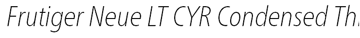 Frutiger Neue LT CYR Condensed Thin Italic