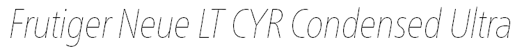 Frutiger Neue LT CYR Condensed Ultra Light Italic