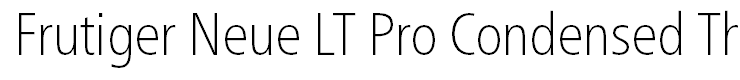 Frutiger Neue LT Pro Condensed Thin