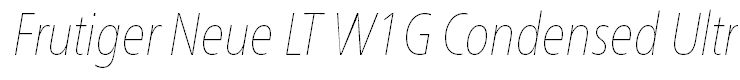 Frutiger Neue LT W1G Condensed Ultra Light Italic