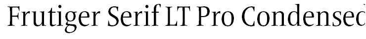 Frutiger Serif LT Pro Condensed