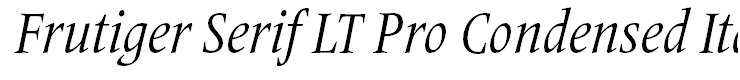 Frutiger Serif LT Pro Condensed Italic
