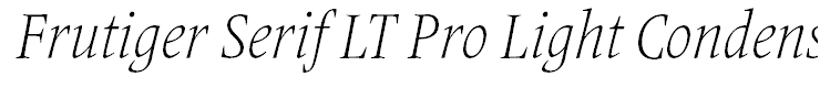 Frutiger Serif LT Pro Light Condensed Italic