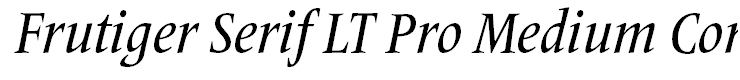 Frutiger Serif LT Pro Medium Condensed Italic
