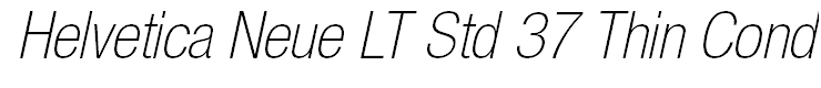 Helvetica Neue LT Std 37 Thin Condensed Oblique