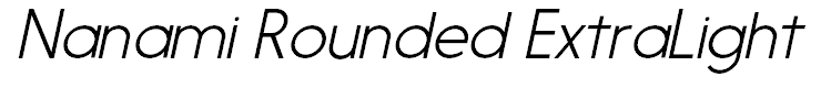 Nanami Rounded ExtraLight Italic