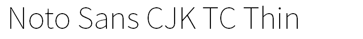 Noto Sans CJK TC Thin