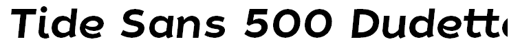 Tide Sans 500 Dudette Italic